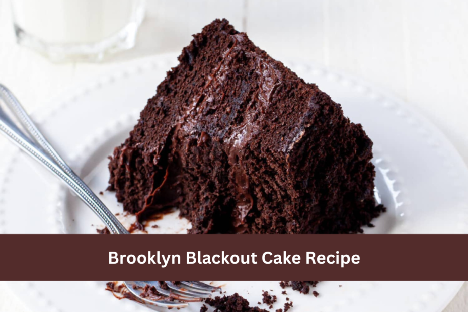 Brooklyn Blackout Cake Recipe