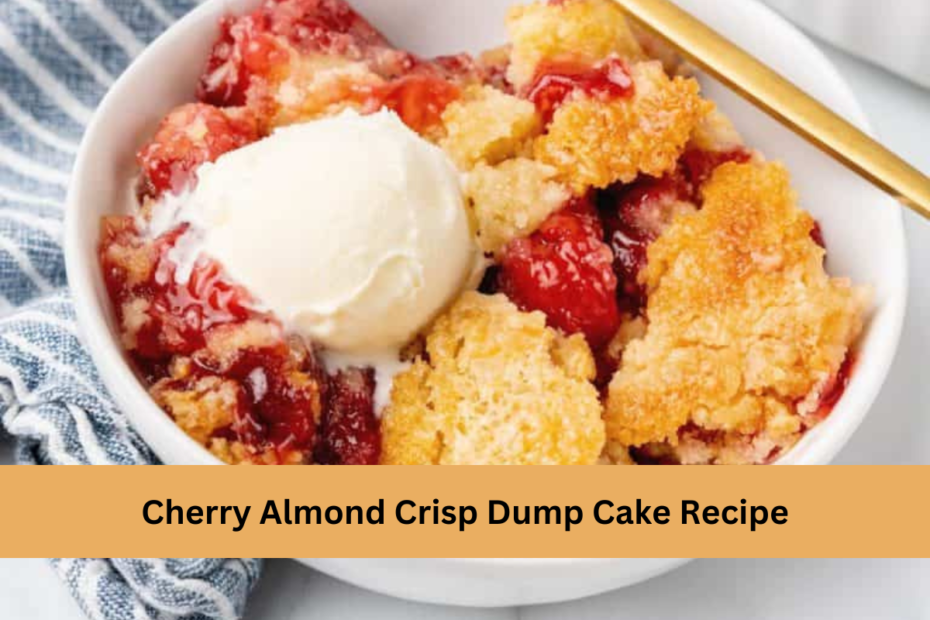 Cherry Almond Crisp Dump Cake Recipe