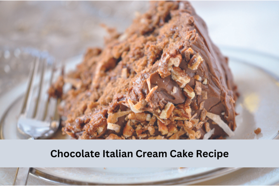 Chocolate Italian Cream Cake Recipe