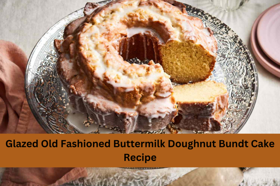 Glazed Old Fashioned Buttermilk Doughnut Bundt Cake Recipe