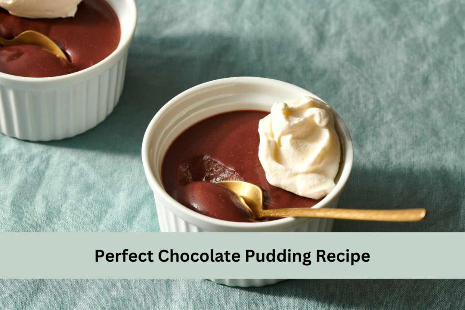 Perfect Chocolate Pudding Recipe