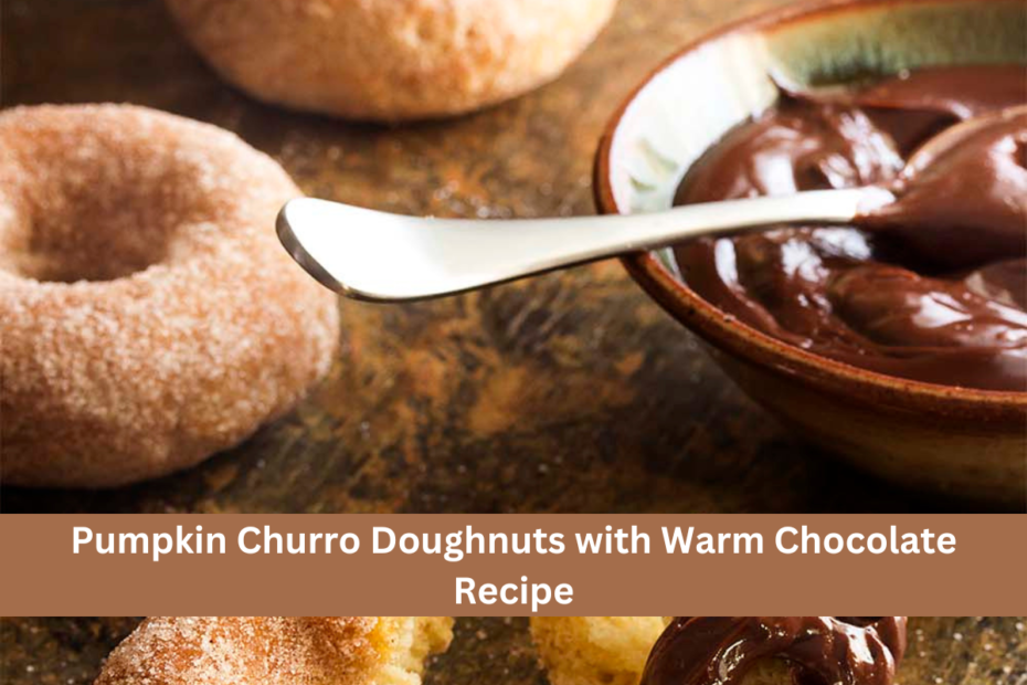 Pumpkin Churro Doughnuts with Warm Chocolate Recipe