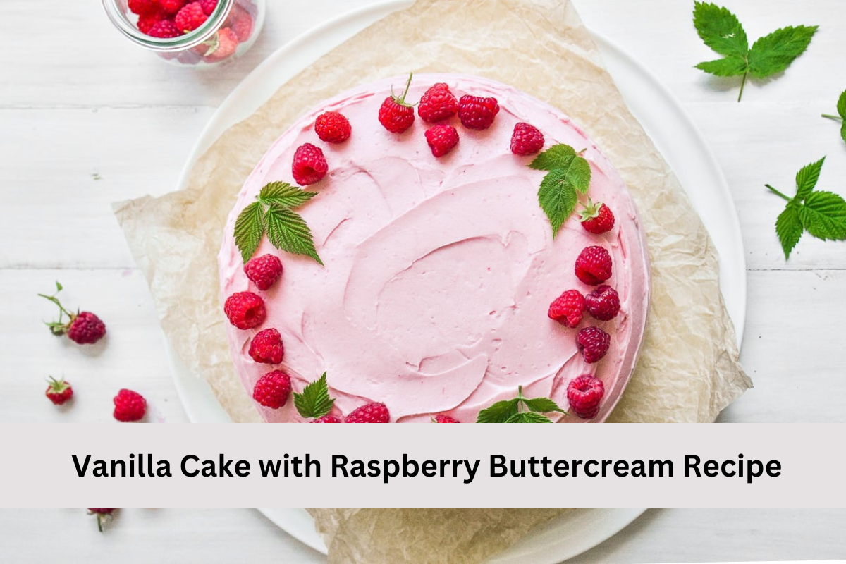 Vanilla Cake with Raspberry Buttercream Recipe